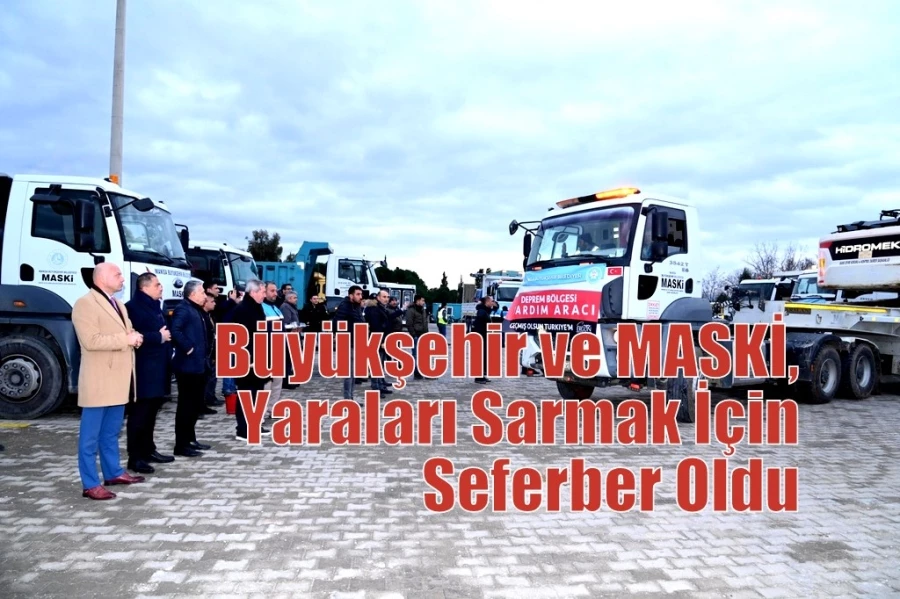 Büyükşehir ve MASKİ, Yaraları Sarmak İçin Seferber Oldu