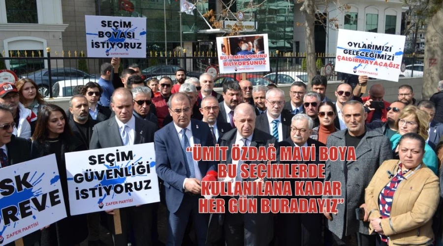 “ÜMİT ÖZDAĞ: MAVİ BOYA BU SEÇİMLERDE KULLANILANA KADAR HER GÜN BURADAYIZ”