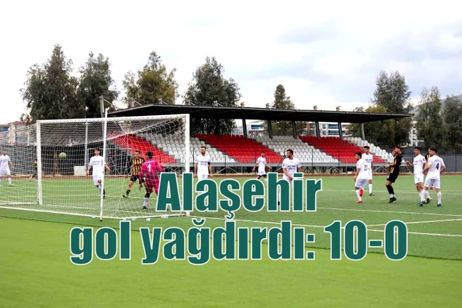 Alaşehir gol yağdırdı: 10-0