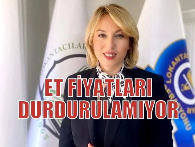 ET FİYATLARI DURDURULAMIYOR