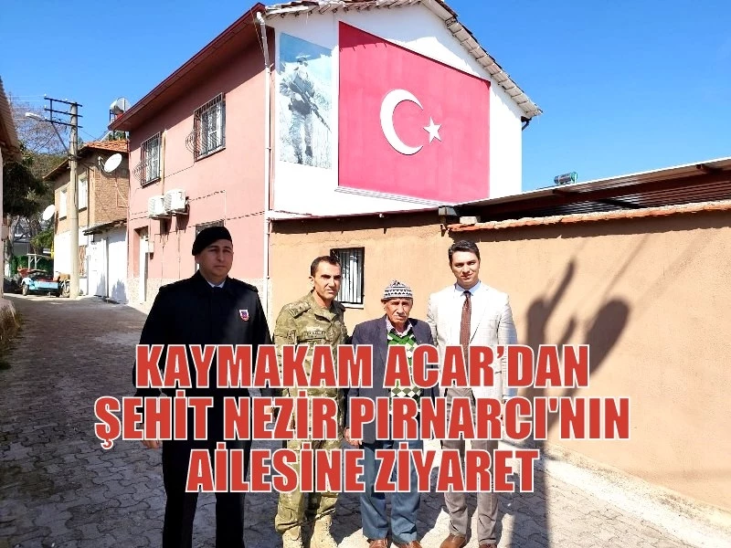 KAYMAKAM ACAR’DAN ŞEHİT NEZİR PIRNARCI