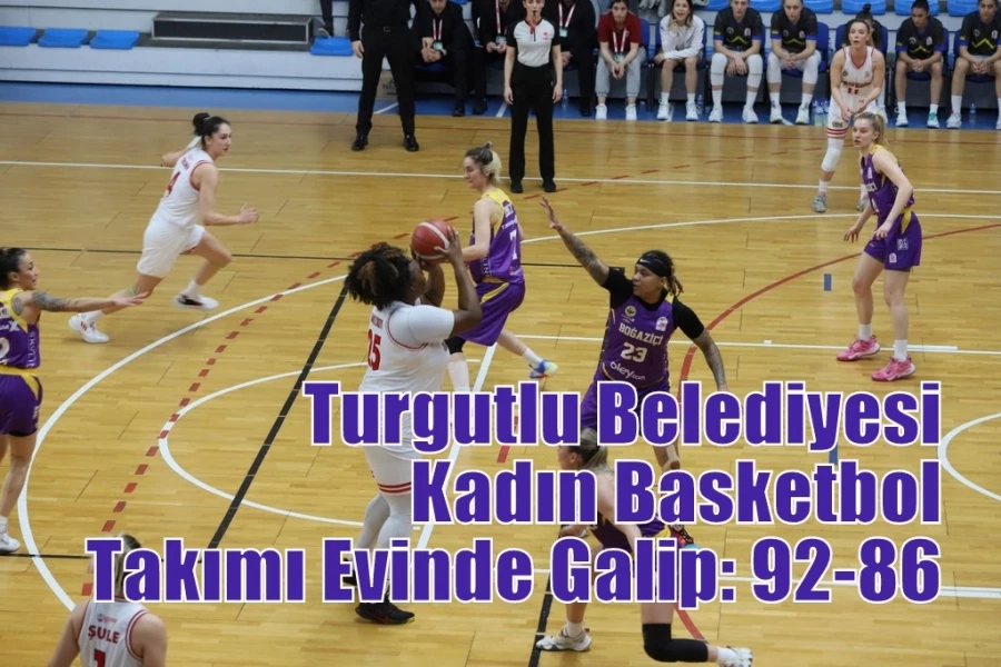 Turgutlu Belediyesi Kadın Basketbol Takımı Evinde Galip: 92-86