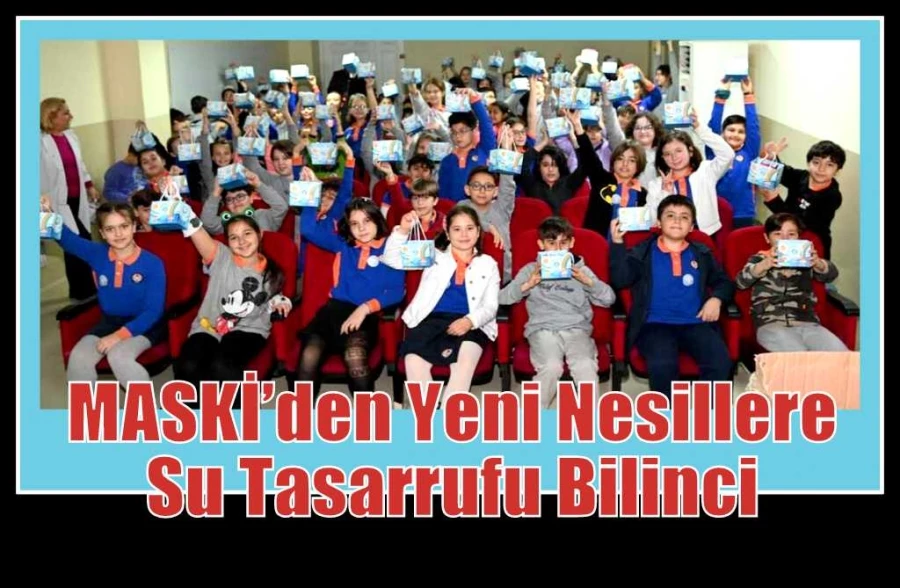 MASKİ’den Yeni Nesillere Su Tasarrufu Bilinci