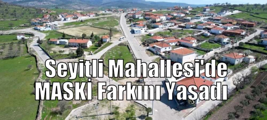 Seyitli Mahallesi De MASKİ Farkını Yaşadı