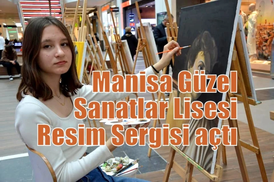 Manisa Güzel Sanatlar Lisesi Resim Sergisi açtı