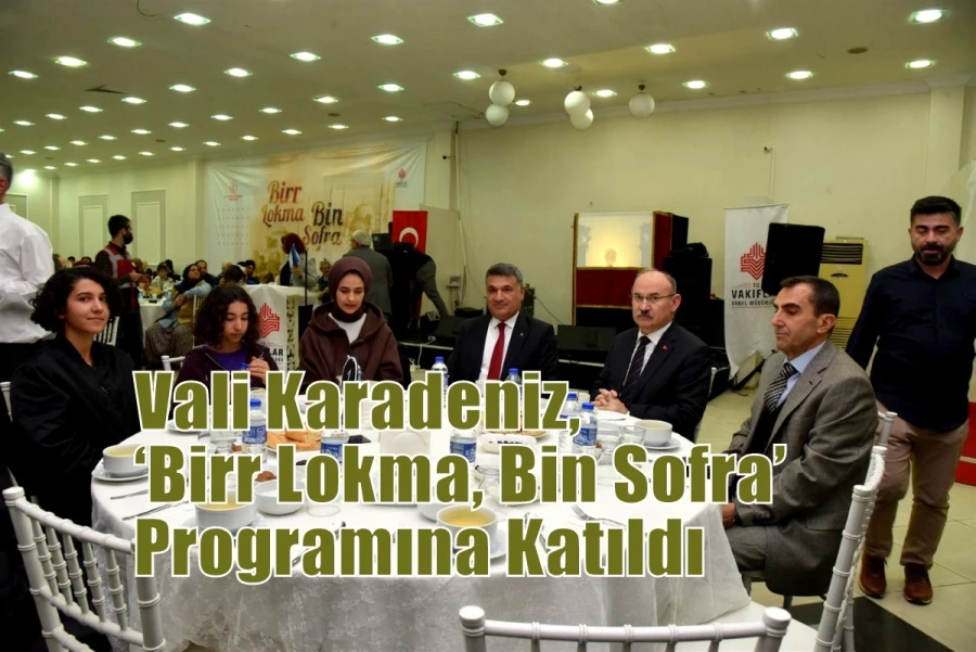 Vali Karadeniz, ‘Birr Lokma, Bin Sofra’ Programına Katıldı