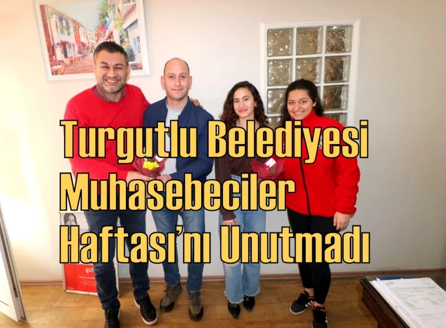 Turgutlu Belediyesi Muhasebeciler Haftası’nı Unutmadı