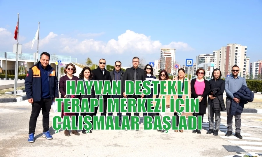 HAYVAN DESTEKLİ TERAPİ MERKEZİ İÇİN ÇALIŞMALAR BAŞLADI