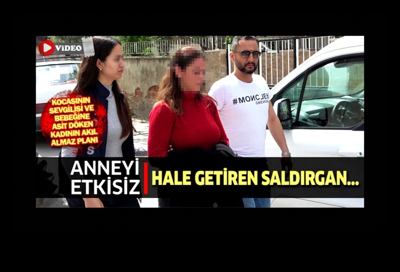 Anneyi etkisiz hale getiren çarşaflı saldırgan, asitle bebeği hedef almış