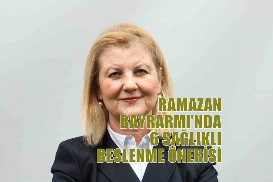 RAMAZAN BAYRARMI’NDA 6 SAĞLIKLI BESLENME ÖNERİSİ