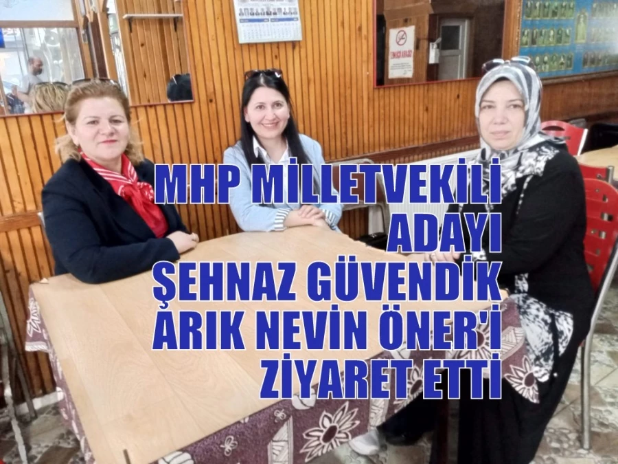 MHP MİLLETVEKİLİ ADAYI ŞEHNAZ GÜVENDİK ARIK NEVİN ÖNER