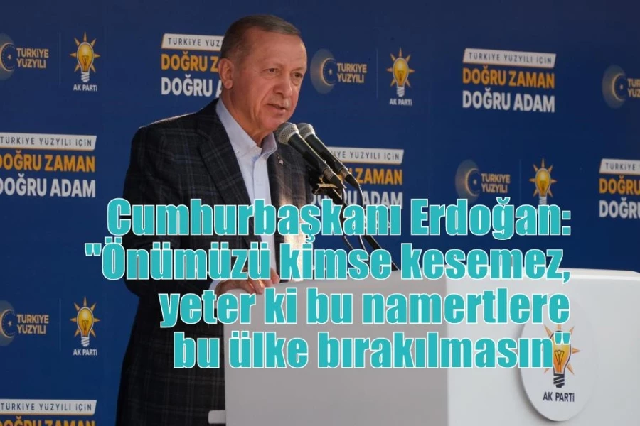 Cumhurbaşkanı Erdoğan: 