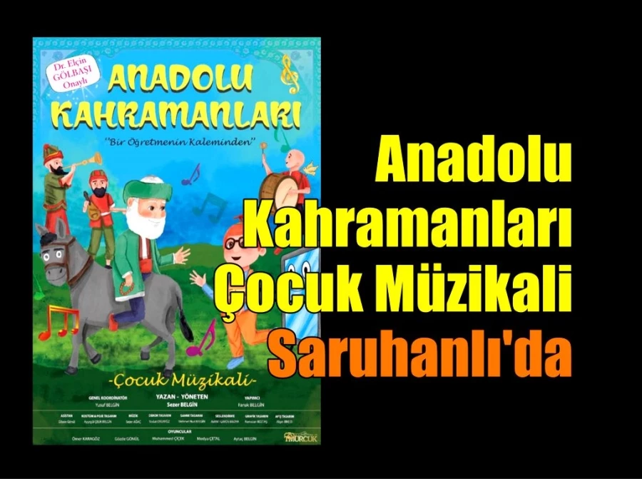 Anadolu Kahramanları Çocuk Müzikali Saruhanlı’da