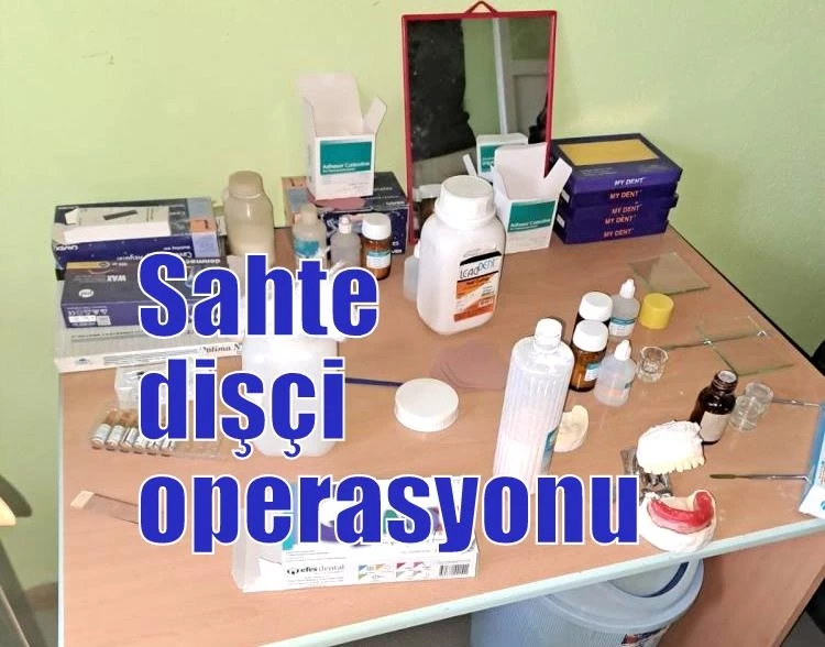 Sahte dişçi operasyonu