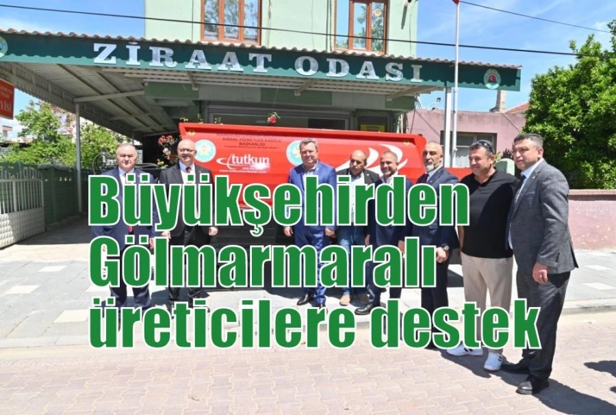 Büyükşehirden Gölmarmaralı üreticilere destek