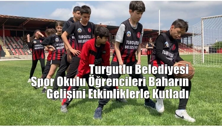 Turgutlu Belediyesi Spor Okulu Öğrencileri Baharın Gelişini Etkinliklerle Kutladı