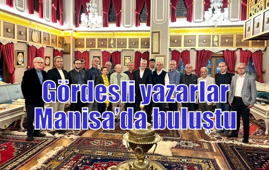 Gördesli yazarlar Manisa’da buluştu