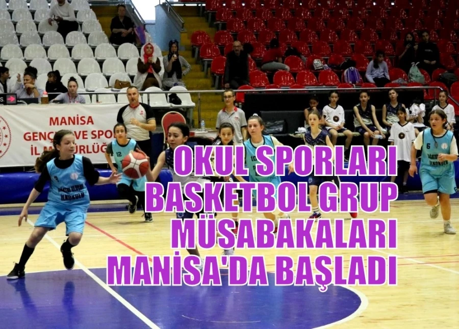 OKUL SPORLARI BASKETBOL GRUP MÜSABAKALARI MANİSA