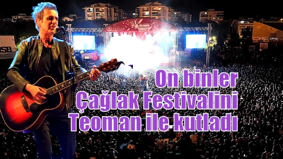 On binler Çağlak Festivalini Teoman ile kutladı