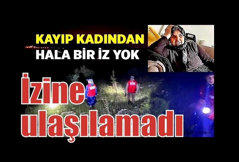 Kayıp kadın dağ taş aranıyor