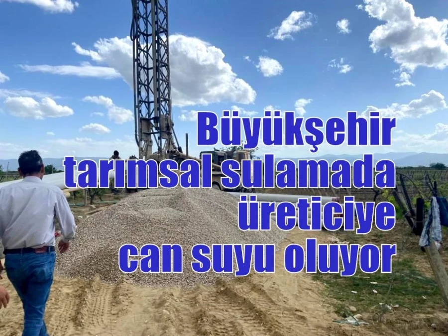 Büyükşehir, tarımsal sulamada üreticiye can suyu oluyor