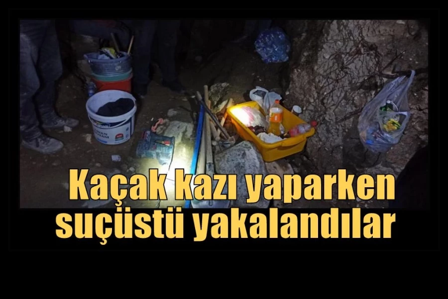 Kaçak kazı yaparken suçüstü yakalandılar