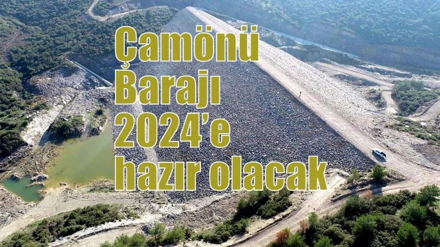 Çamönü Barajı 2024’e hazır olacak