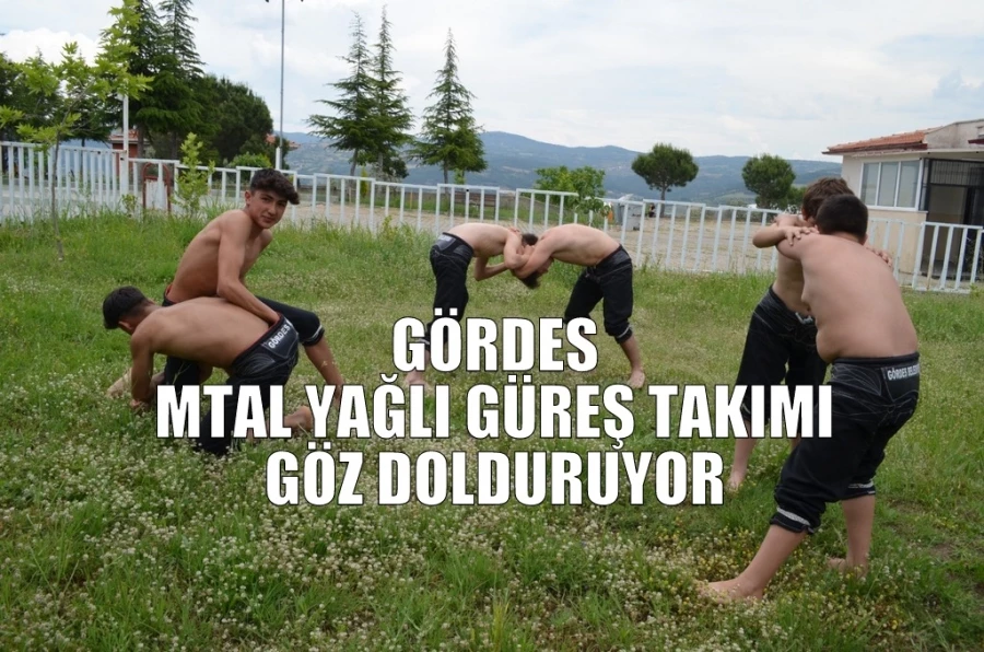 GÖRDES MTAL YAĞLI GÜREŞ TAKIMI GÖZ DOLDURUYOR