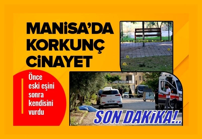 Korkunç cinayet: Önce eski eşini sonra kendini vurdu