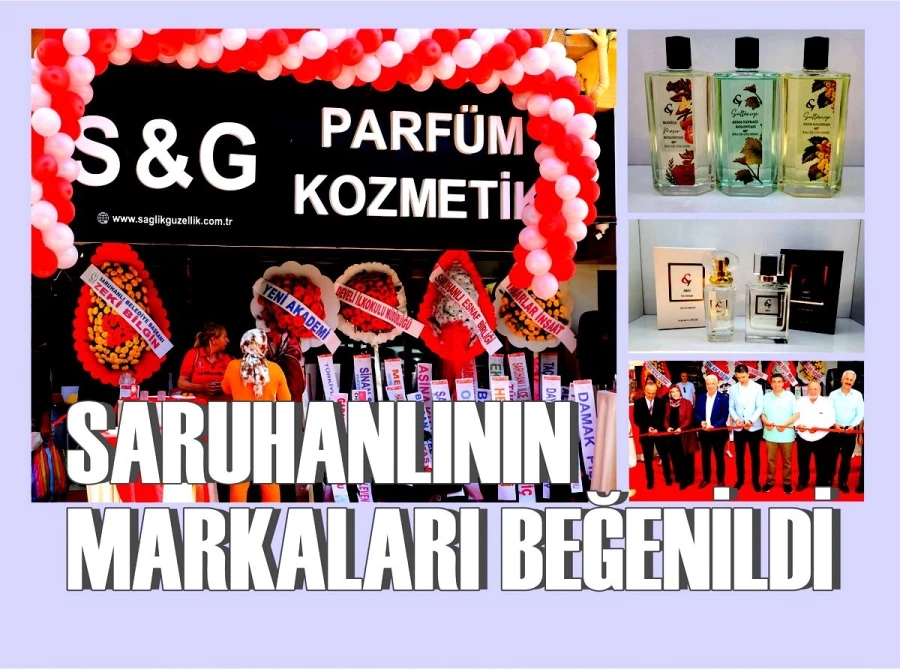 SARUHANLININ MARKALARI BEĞENİLDİ