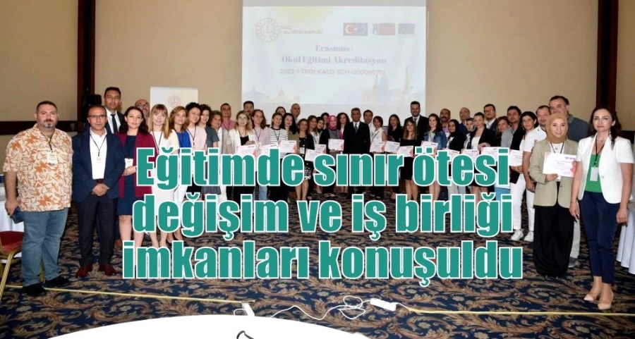 Eğitimde sınır ötesi değişim ve iş birliği imkanları konuşuldu