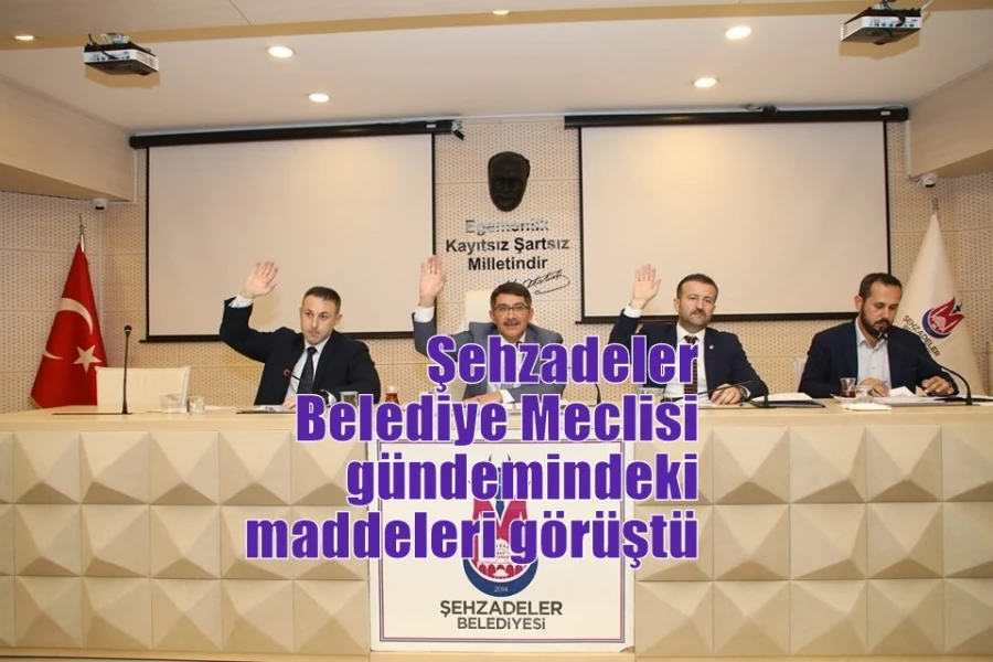 Şehzadeler Belediye Meclisi gündemindeki maddeleri görüştü