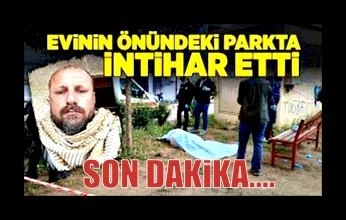 Evinin önündeki parkta intihar etti