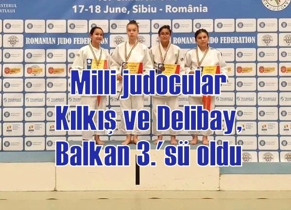 Milli judocular Kılkış ve Delibay, Balkan 3.