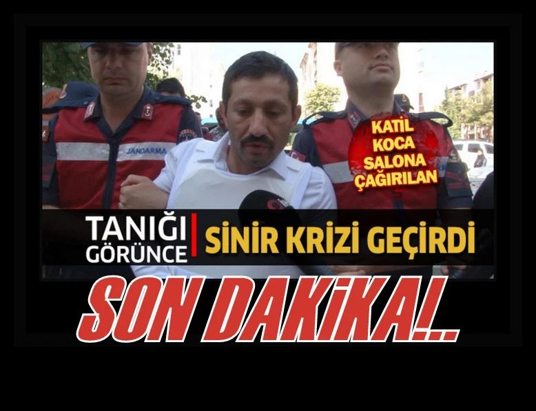 Katil koca salona çağırılan tanığı görünce sinir krizi geçirdi