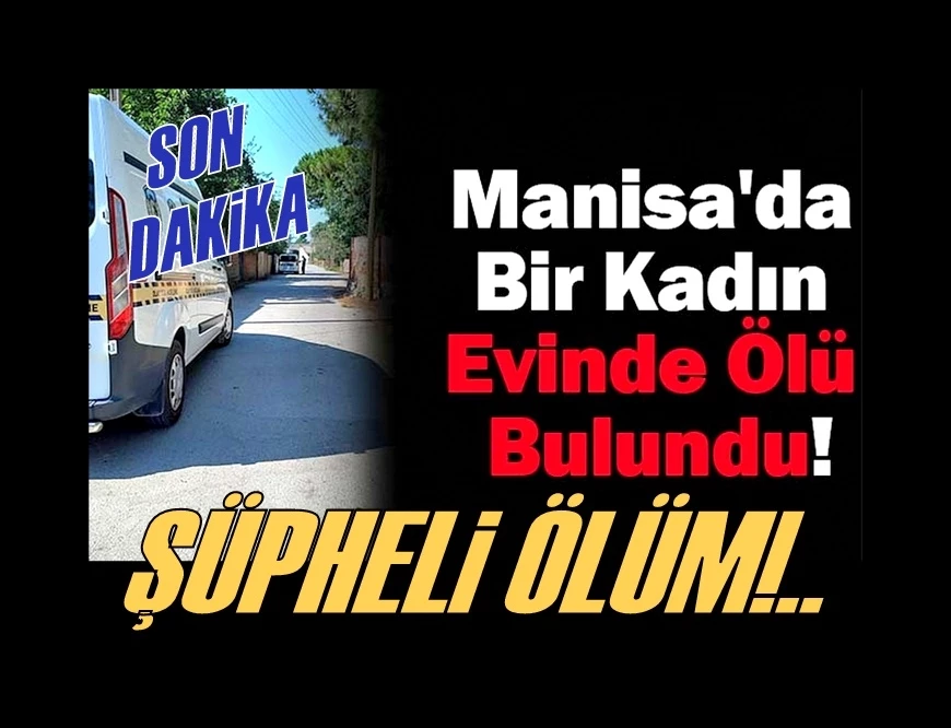 Bir Kadın Evinde Ölü Bulundu!