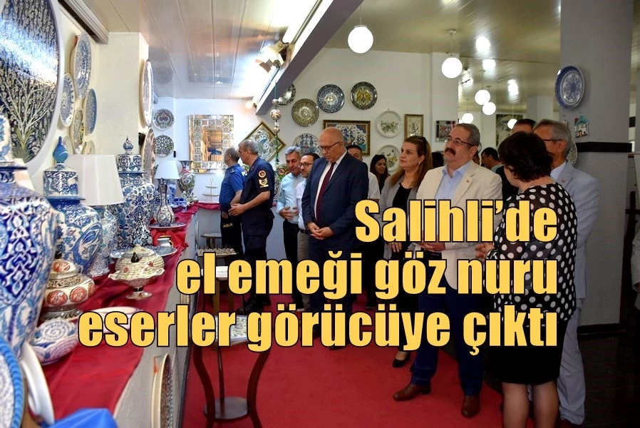 Salihli’de el emeği göz nuru eserler görücüye çıktı