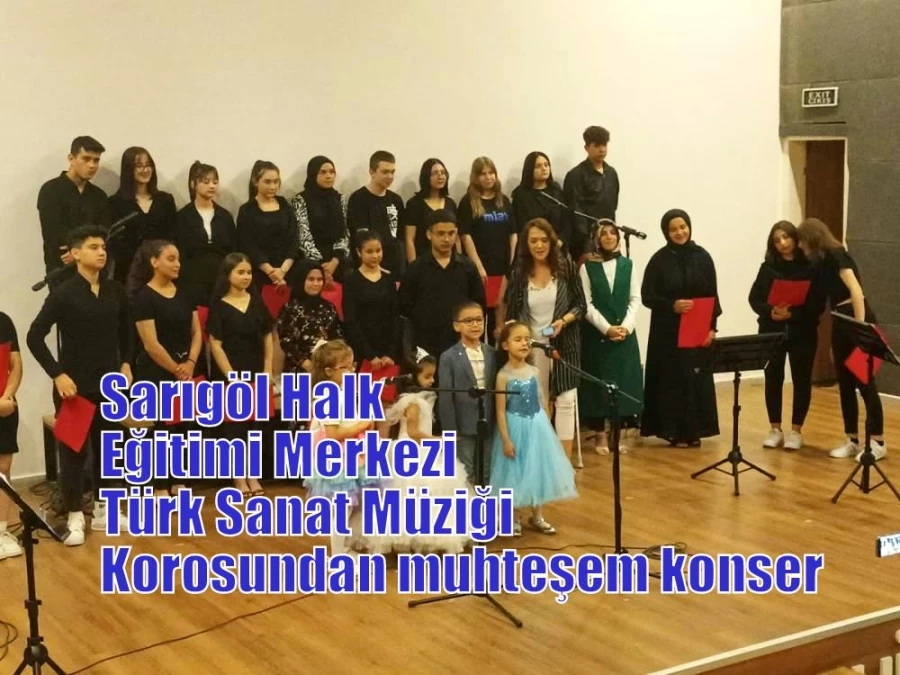 Sarıgöl Halk Eğitimi Merkezi Türk Sanat Müziği Korosundan muhteşem konser