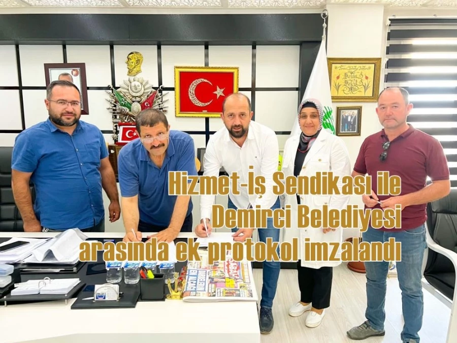 Hizmet-İş Sendikası ile Demirci Belediyesi arasında ek protokol imzalandı