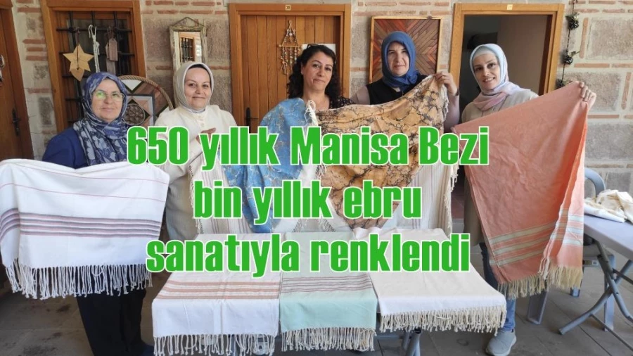 650 yıllık Manisa Bezi bin yıllık ebru sanatıyla renklendi