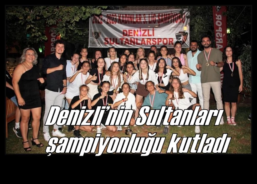 Denizli’nin Sultanları şampiyonluğu kutladı