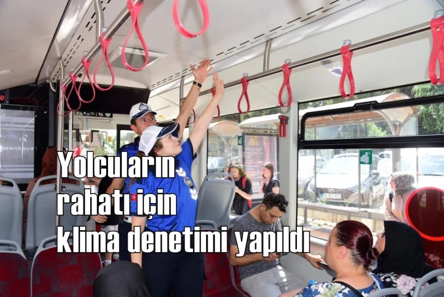 Yolcuların rahatı için klima denetimi yapıldı