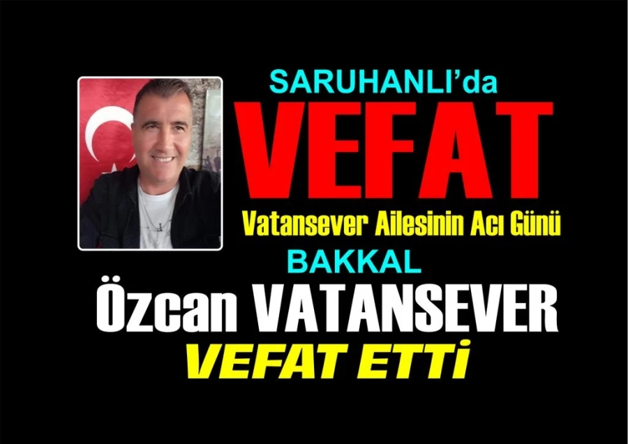 SARUHANLI’da VEFAT!.. Vatansever Ailesinin Acı Günü