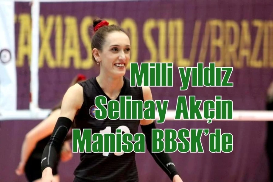 Milli yıldız Selinay Akçin, Manisa BBSK’de