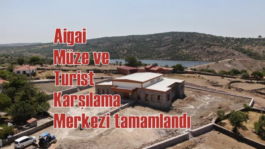 Aigai Müze ve Turist Karşılama Merkezi tamamlandı