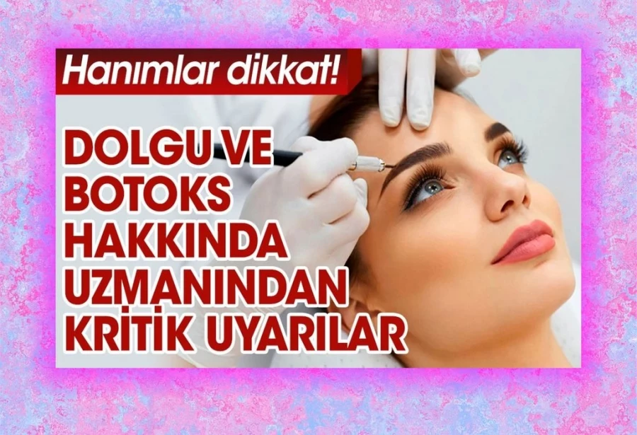 Dolgu, botoks uzmanlar tarafından yapılmalıdır