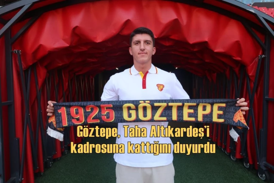 Göztepe, Taha Altıkardeş’i kadrosuna kattığını duyurdu