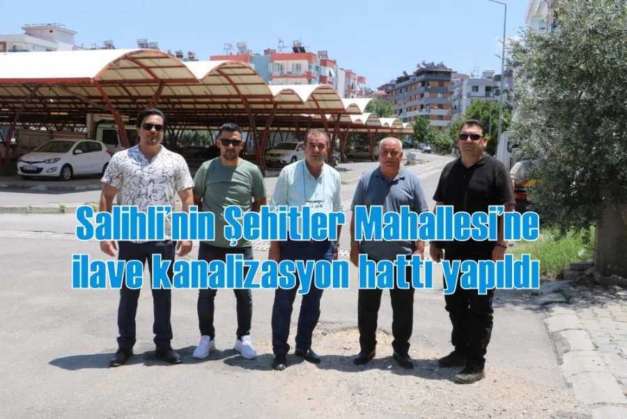 Salihli’nin Şehitler Mahallesi’ne ilave kanalizasyon hattı yapıldı