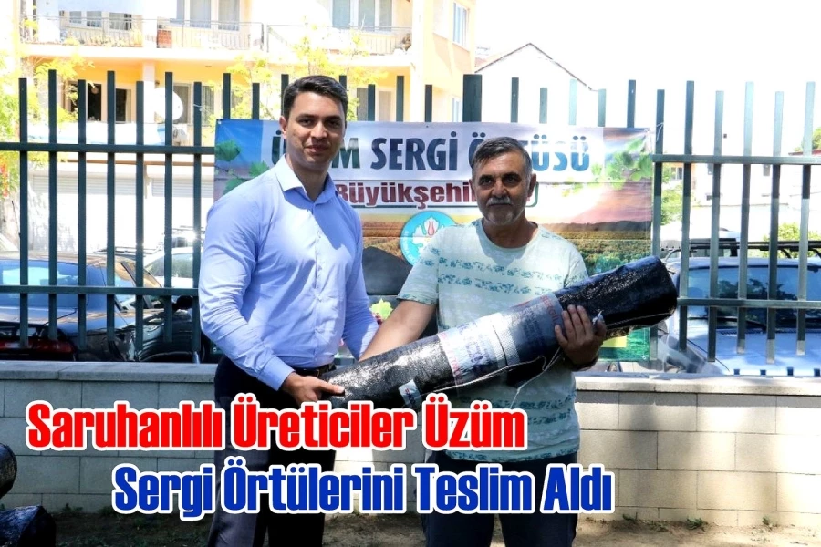 Saruhanlılı Üreticiler Üzüm Sergi Örtülerini Teslim Aldı