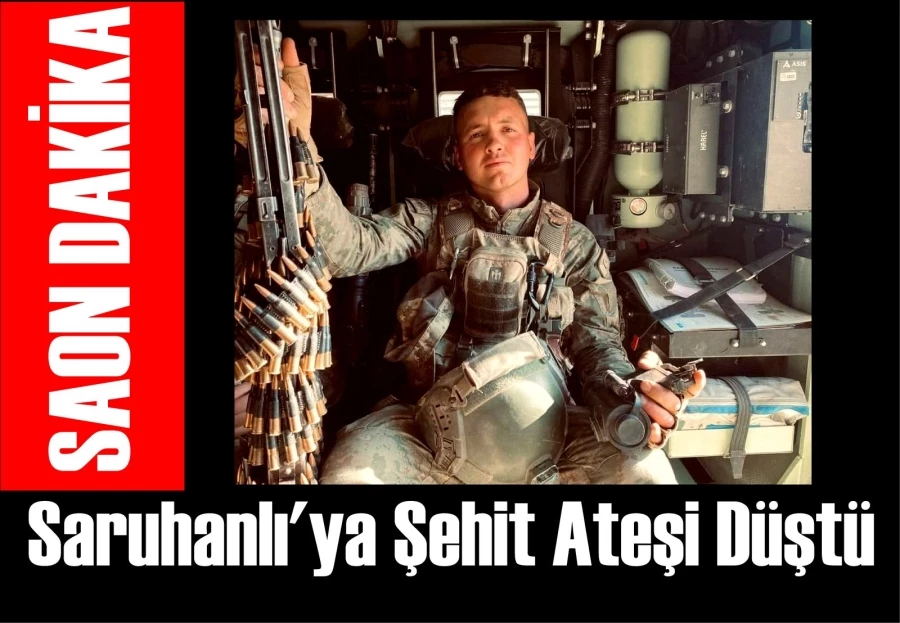 Saruhanlı’ya Şehit Ateşi Düştü